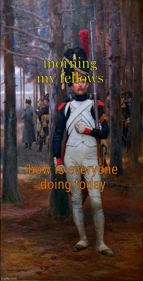 morning my fellows; how is everyone doing today | image tagged in theoldguard template | made w/ Imgflip meme maker