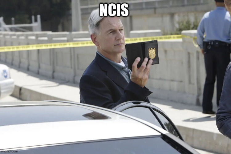 NCIS gibbs | NCIS | image tagged in ncis gibbs | made w/ Imgflip meme maker