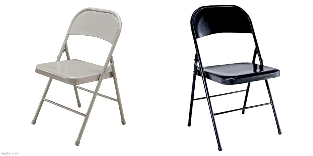 powerscale? | image tagged in white foldable chair,black foldable chair | made w/ Imgflip meme maker