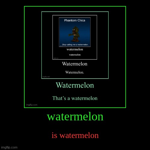 watrrmelob (mri note:watremelno) | watermelon | is watermelon | image tagged in funny,demotivationals | made w/ Imgflip demotivational maker