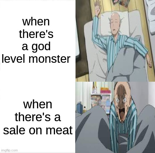OPM meme | when there's a god level monster; when there's a sale on meat | image tagged in memes,sleeping saitama,saitama - one punch man anime | made w/ Imgflip meme maker
