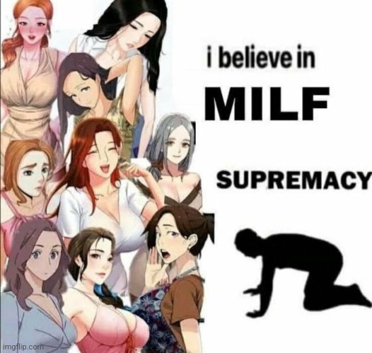 I believe in milf supremacy | image tagged in milf,manga,anime,memes | made w/ Imgflip meme maker