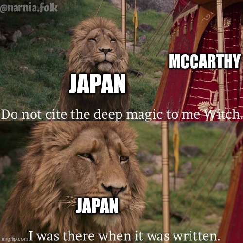 Do not cite the deep magic to me witch | JAPAN JAPAN MCCARTHY | image tagged in do not cite the deep magic to me witch | made w/ Imgflip meme maker