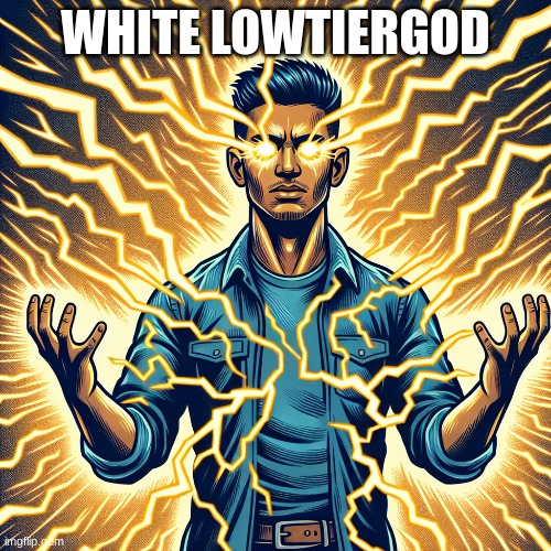 WHITE LOWTIERGOD | image tagged in kill yourself guy | made w/ Imgflip meme maker