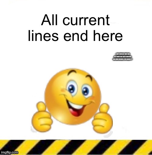All current lines end here | + ANY SHIELDS THAT ARE SET FROM THE LINE STARTERS ARE NOW BROKEN, CRY ABOUT IT | image tagged in all current lines end here | made w/ Imgflip meme maker
