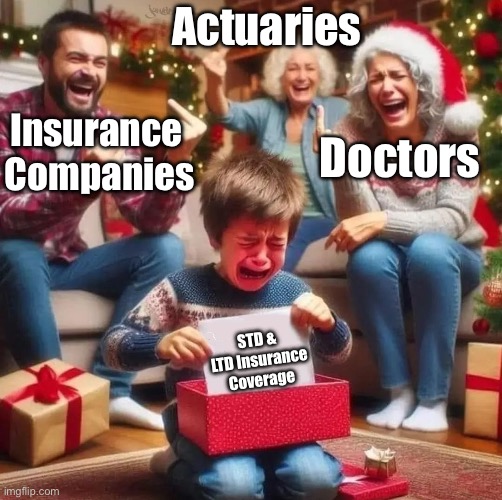 Disability Insurance | Actuaries; Insurance 
Companies; Doctors; STD & LTD Insurance Coverage | image tagged in christmas with loving family,disability,disabled,am i disabled,insurance | made w/ Imgflip meme maker