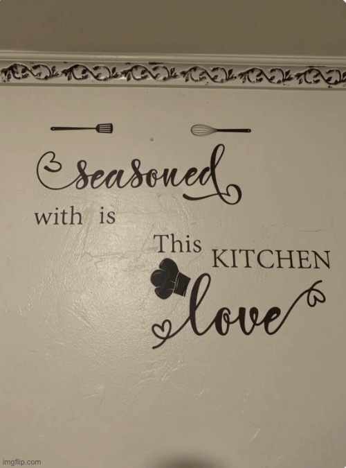 seasoned with is This KITCHEN love | made w/ Imgflip meme maker