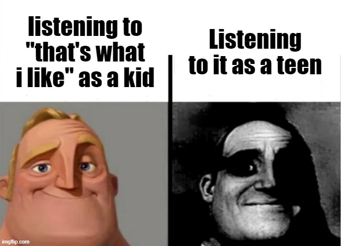 ?S!x By the fire at night"? thats crazy | Listening to it as a teen; listening to "that's what i like" as a kid | image tagged in teacher's copy,bruno mars,nah | made w/ Imgflip meme maker