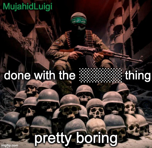 comments will be normal again | done with the ░░░░░ thing; pretty boring | image tagged in mujahidluigi announcement | made w/ Imgflip meme maker