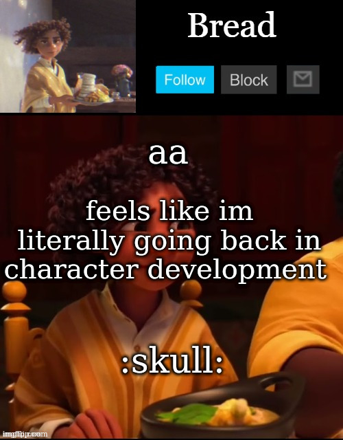 listening to beach bunny rn.. and my school is gonna have virtual days.. | aa; feels like im literally going back in character development; :skull: | image tagged in bread camilo temp ty yachi | made w/ Imgflip meme maker