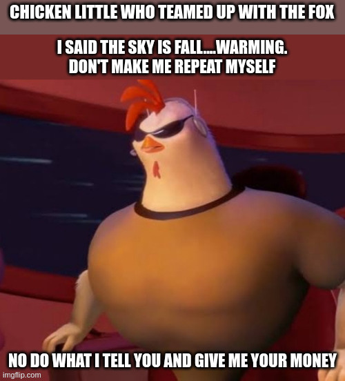 CHICKEN LITTLE WHO TEAMED UP WITH THE FOX | image tagged in memes | made w/ Imgflip meme maker