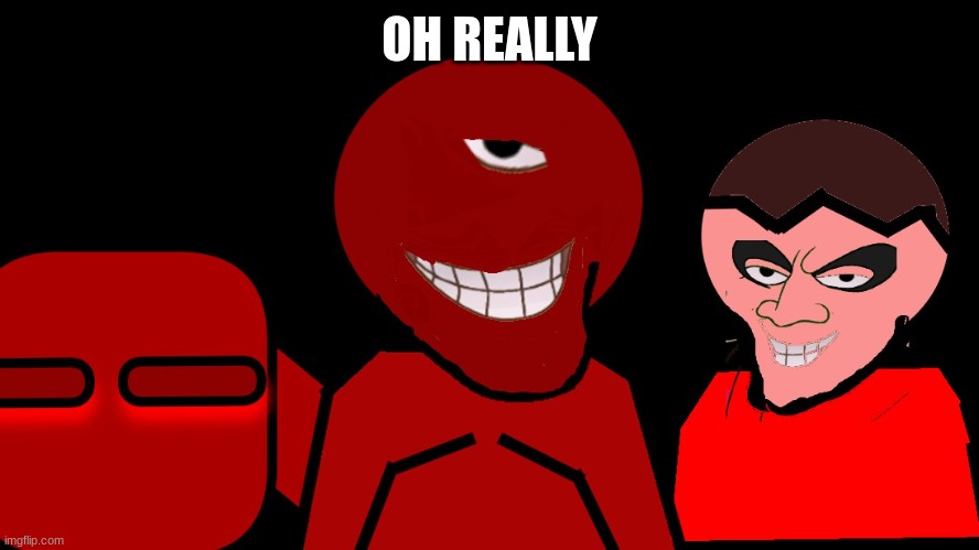 OH REALLY | made w/ Imgflip meme maker