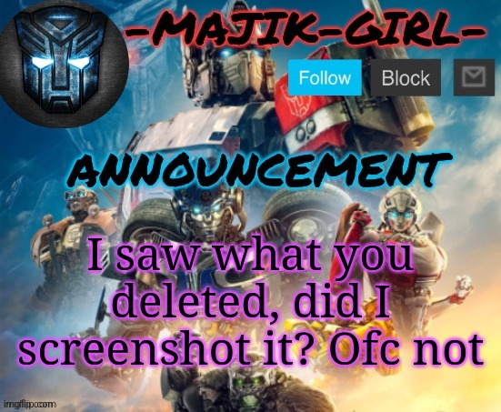 -Majik-Girl- ROTB announcement (Thanks THE_FESTIVE_GAMER) | I saw what you deleted, did I screenshot it? Ofc not | image tagged in -majik-girl- rotb announcement thanks the_festive_gamer | made w/ Imgflip meme maker