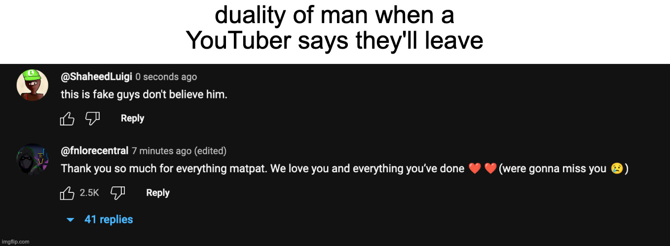 duality of man when a YouTuber says they'll leave | made w/ Imgflip meme maker