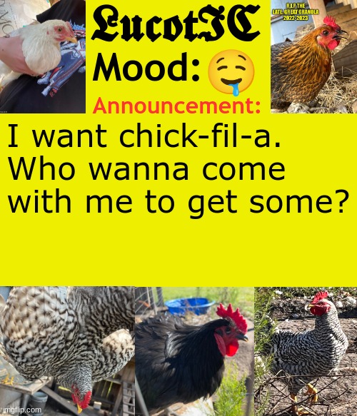 . | 🤤; I want chick-fil-a. Who wanna come with me to get some? | image tagged in lucotic's chicken announcement template | made w/ Imgflip meme maker