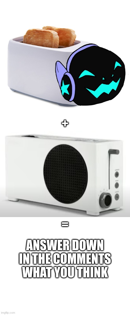 second toaster is an XBOX Toaster(I'm not joking...) | +; =; ANSWER DOWN IN THE COMMENTS WHAT YOU THINK | image tagged in the toaster,xbox toaster,blank white template | made w/ Imgflip meme maker