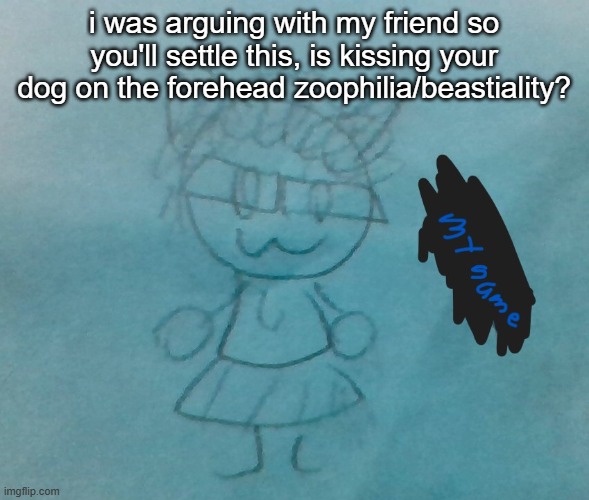 bda neko arc | i was arguing with my friend so you'll settle this, is kissing your dog on the forehead zoophilia/beastiality? | image tagged in bda neko arc | made w/ Imgflip meme maker