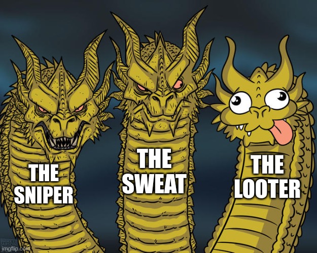 Three-headed Dragon | THE SWEAT; THE LOOTER; THE SNIPER | image tagged in three-headed dragon | made w/ Imgflip meme maker