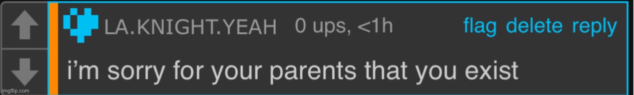 i’m sorry for your parents that you exist | image tagged in i m sorry for your parents that you exist | made w/ Imgflip meme maker