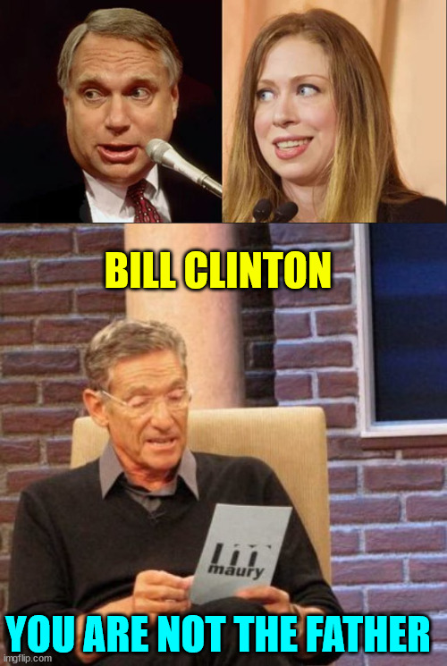 BILL CLINTON YOU ARE NOT THE FATHER | image tagged in memes,maury lie detector | made w/ Imgflip meme maker