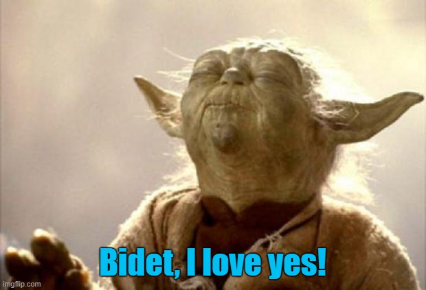 Bidet joy | Bidet, I love yes! | image tagged in yoda smell,bidet | made w/ Imgflip meme maker
