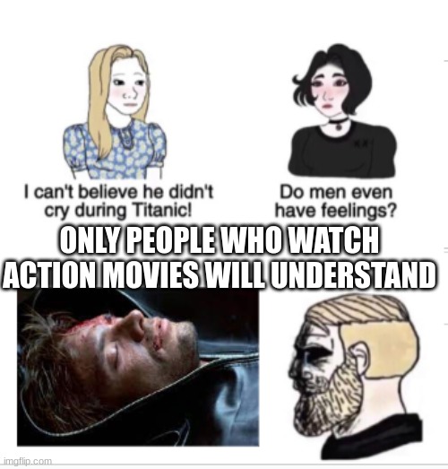 so sad | ONLY PEOPLE WHO WATCH ACTION MOVIES WILL UNDERSTAND | image tagged in terminator | made w/ Imgflip meme maker