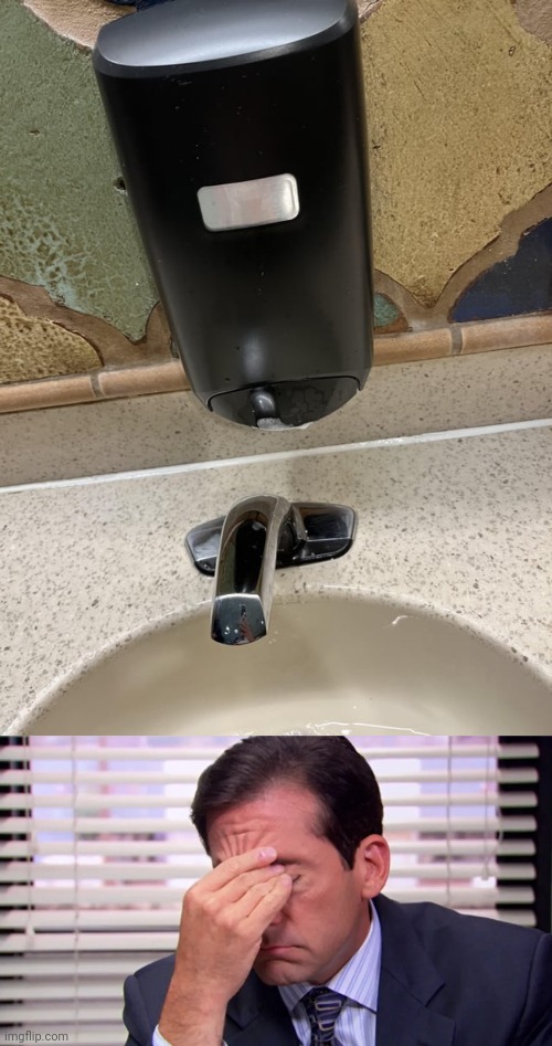 Soap dispenser | image tagged in michael scott frustrated,bathroom,you had one job,faucet,memes,soap dispenser | made w/ Imgflip meme maker