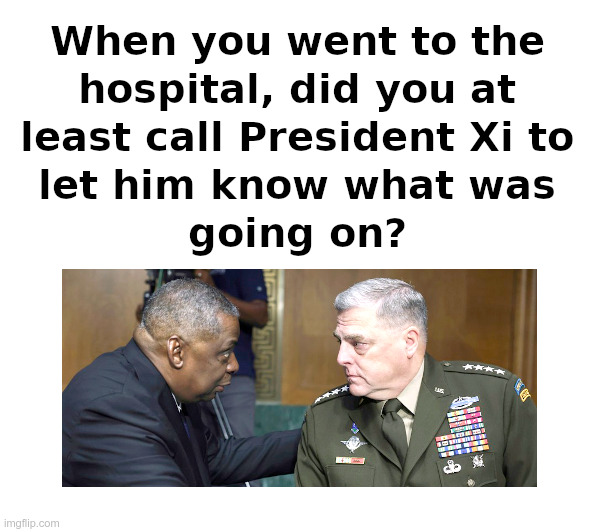 Did Lloyd Austin Let Anyone Important Know? | image tagged in sec lloyd austin,awol,phone call,president xi,general mark milley,bozos | made w/ Imgflip meme maker