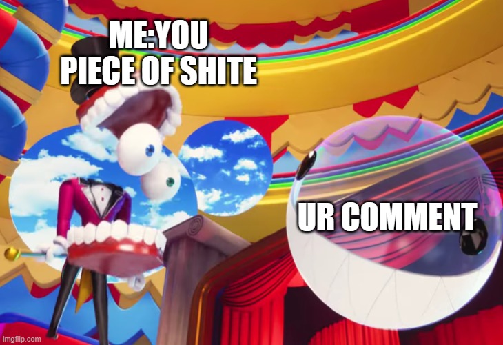 YOU PARASITE | ME:YOU PIECE OF SHITE UR COMMENT | image tagged in you parasite | made w/ Imgflip meme maker
