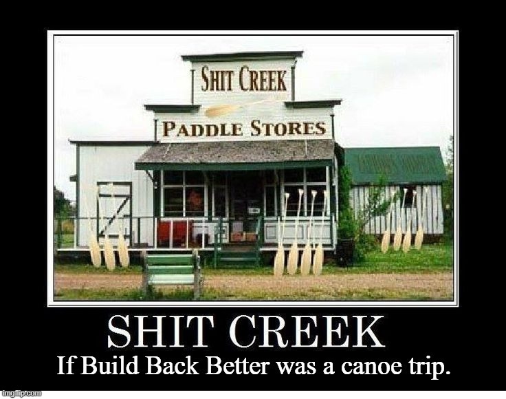 If Build Back Better was a canoe trip. | image tagged in paddle faster i hear banjos,shit creek,deliverance,build back better,bidenomics | made w/ Imgflip meme maker