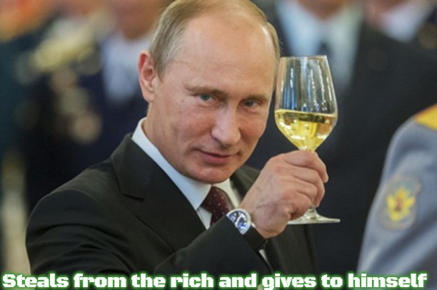 Putin Cheers | Steals from the rich and gives to himself | image tagged in putin cheers,slavic | made w/ Imgflip meme maker