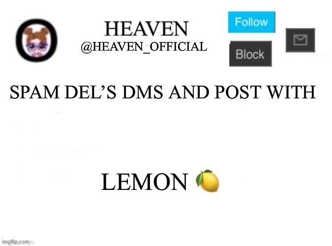 Heaven’s Template | SPAM DEL’S DMS AND POST WITH; LEMON 🍋 | image tagged in heaven s template | made w/ Imgflip meme maker