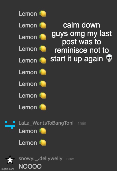 calm down guys omg my last post was to reminisce not to start it up again 💀 | made w/ Imgflip meme maker