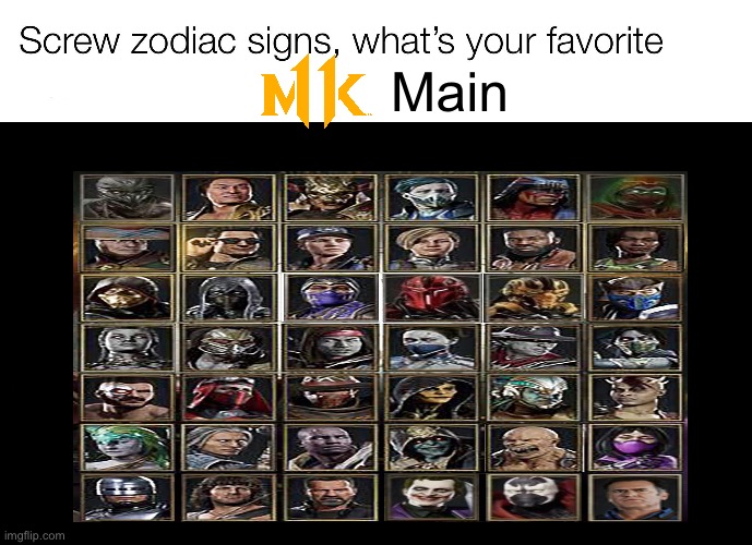 I don’t have one | Main | image tagged in screw zodiac signs,mortal kombat | made w/ Imgflip meme maker