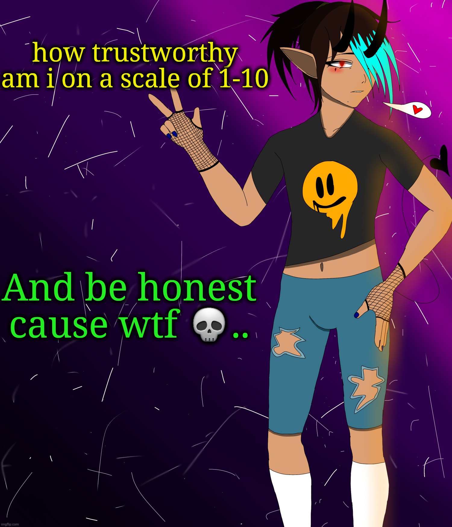 Spire jus chillin I guess | how trustworthy am i on a scale of 1-10; And be honest cause wtf 💀.. | image tagged in spire jus chillin i guess | made w/ Imgflip meme maker