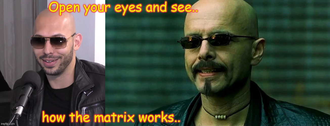 Open your eyes and see.. how the matrix works.. | made w/ Imgflip meme maker