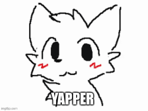 YAPPER | image tagged in gifs | made w/ Imgflip images-to-gif maker