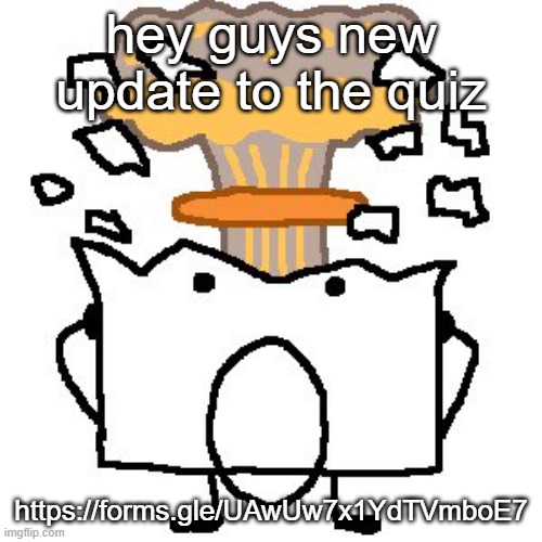 Flabbergasted osc character | hey guys new update to the quiz; https://forms.gle/UAwUw7x1YdTVmboE7 | image tagged in flabbergasted osc character | made w/ Imgflip meme maker