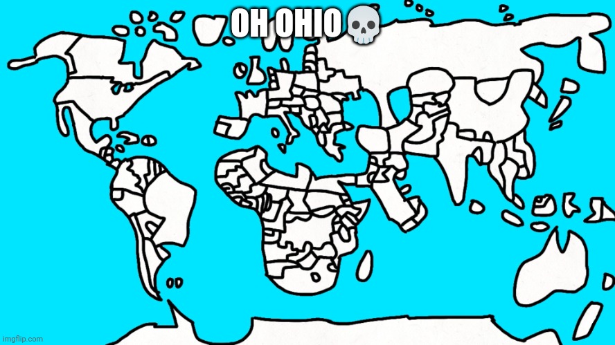 Goofy Ahh World Map | OH OHIO💀 | image tagged in goofy ahh world map | made w/ Imgflip meme maker