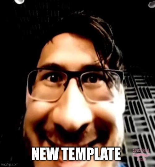 New template | NEW TEMPLATE | image tagged in markiplier face | made w/ Imgflip meme maker