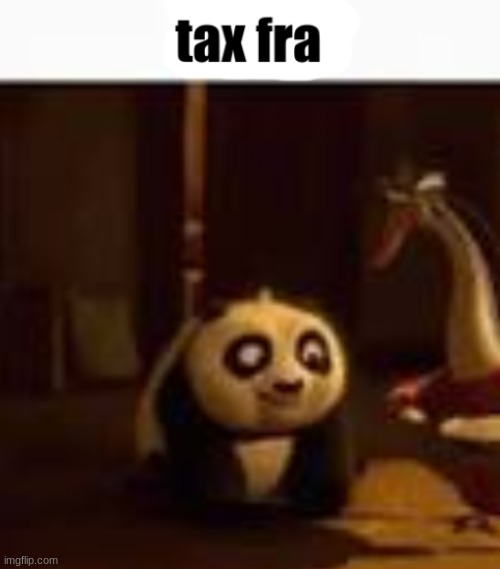 Tax Fra | image tagged in tax fra | made w/ Imgflip meme maker