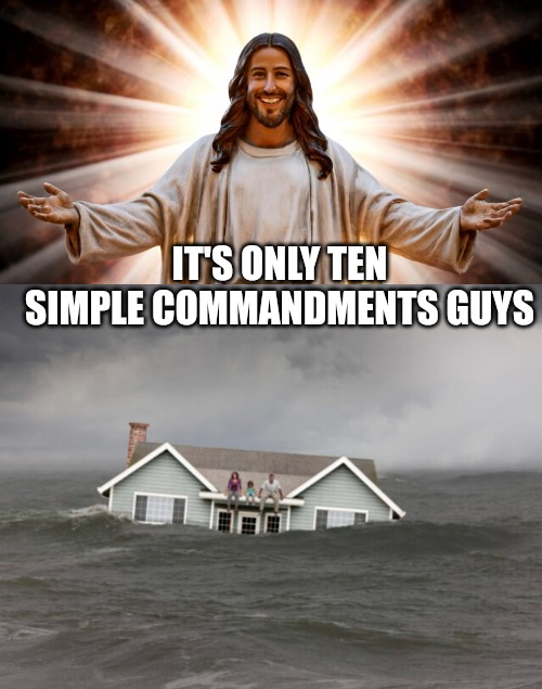 IT'S ONLY TEN SIMPLE COMMANDMENTS GUYS | made w/ Imgflip meme maker