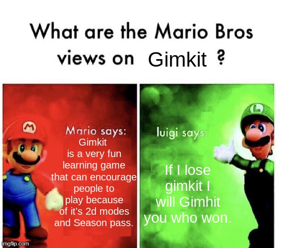 Hold up, Season pass kinda....SOUNDS FAMILLIAR.... | Gimkit; Gimkit  is a very fun learning game that can encourage people to play because of it's 2d modes and Season pass. If I lose gimkit I will Gimhit you who won. | image tagged in mario bros views | made w/ Imgflip meme maker