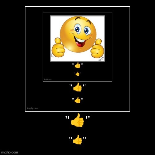 Ultimate thumbs up | image tagged in ultimate thumbs up | made w/ Imgflip meme maker