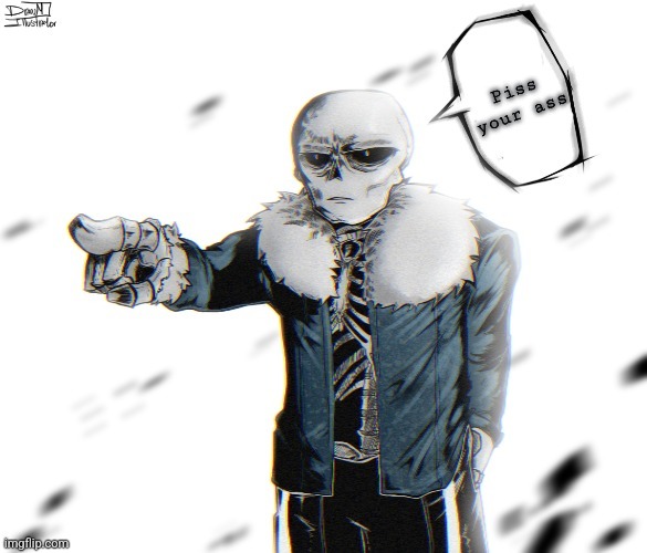 Mewing sans (real) | Piss your ass | image tagged in mewing sans real | made w/ Imgflip meme maker