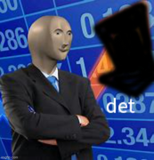 det | image tagged in det | made w/ Imgflip meme maker