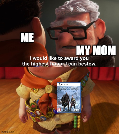 Highest Honor | ME MY MOM | image tagged in highest honor | made w/ Imgflip meme maker