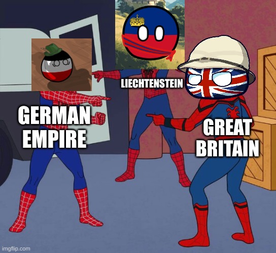 Spider Man Triple | LIECHTENSTEIN; GERMAN EMPIRE; GREAT BRITAIN | image tagged in spider man triple | made w/ Imgflip meme maker