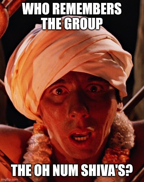 Inferno Soundtrack | WHO REMEMBERS THE GROUP; THE OH NUM SHIVA'S? | image tagged in oh num shiva,fun,funny memes,indiana jones | made w/ Imgflip meme maker