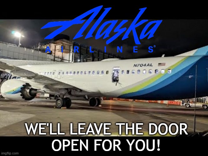 Alaska Airlines Open Door Policy | WE'LL LEAVE THE DOOR
OPEN FOR YOU! | image tagged in alaska,airlines,plane,door,plug,motel 6 | made w/ Imgflip meme maker